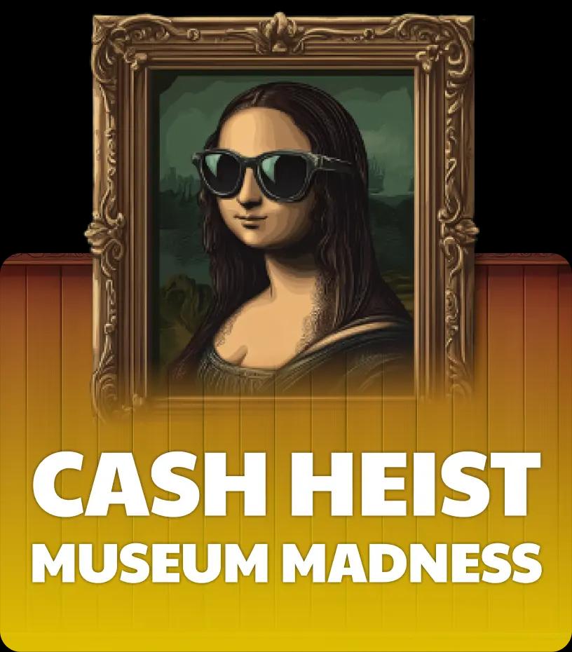 Cash Heist Museum Madness