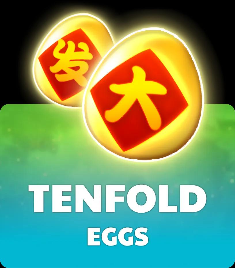 Tenfold Eggs