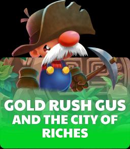 Gold Rush Gus and The City of Riches