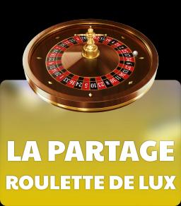 La Partage Roulette de Lux